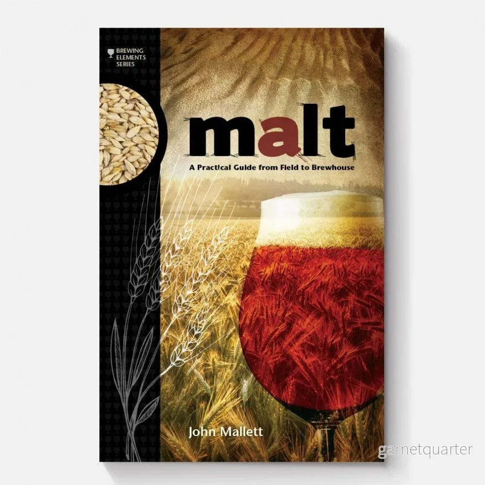 Malt: A Practical Guide from Field to Brewhouse Malt: A Practical Guide from Field to Brewhouse